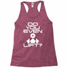 do you even lift Racerback Tank