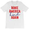 make america kind again T-Shirt