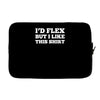 i'd flex but i like this shirt Laptop sleeve