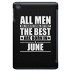 all men are created equal but only the best are born in june iPad Mini