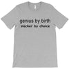 genius by birth slacker by choice T-Shirt