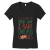 i just want to drink wine &amp; bake christmas cookies Women's V-Neck T-Shirt
