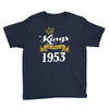 kings are born in 1953 Youth Tee