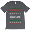 ugly christmas mother T-Shirt