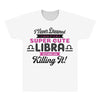 i never dreamed i'd grow up to be a super cute libra but here i am kil All Over Men's T-shirt