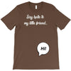 Say Hello to My Little Friend T-Shirt