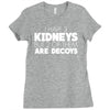 i have 3 kidneys and 2 of them are decoys Ladies Fitted T-Shirt