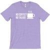no coffee no talkie T-Shirt