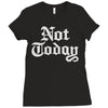 not today Ladies Fitted T-Shirt