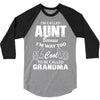 I'm Called Aunt Because I'm Way Too Cool To Be Called Grandma 3/4 Sleeve Shirt