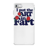 i put the art in fart iPhone 7 Case