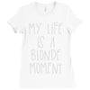 my life is a blonde moment Ladies Fitted T-Shirt