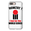 HOWZAT I BAT FOR THE WORLD SERIES iPhone 8 Plus