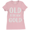 old is the new gold Ladies Fitted T-Shirt