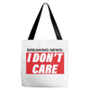 Breaking News i Don't Care Tote Bags