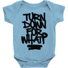 turn down for what Baby Onesie