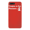 viagra is for pussies iPhone 7 Plus Case