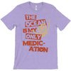 ocean is the only medication T-Shirt