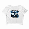 i may not be be perfect but my dog loves me Crop Top