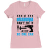 IF GRANDMA CAN'T FIX IT THAN NO ONE CAN FIX IT Ladies Fitted T-Shirt