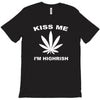 kiss me i'm highrish T-Shirt