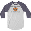 the best daddy in the world 3/4 Sleeve Shirt