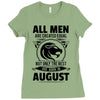 All Men Are Created Equal But Only The Best Are Born In August Ladies Fitted T-Shirt