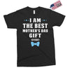I Am The Best Mother's Day Gift Ever Boy Exclusive T-shirt