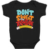 don't sweat the technique Baby Bodysuit