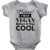 please i was vegan before it was cool Baby Bodysuit