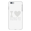 i love kung fu iPhone 6/6s Plus Case