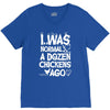 i was normal a dozen chickens ago V-Neck Tee