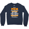 all men are created equal but only the best are born in october Crewneck Sweatshirt