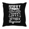 This Girl Is Taken By A Super Sexy October Boyfriend Throw Pillow