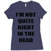 i'm not quite right in the head Ladies Fitted T-Shirt