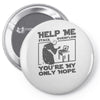 help me stack overflow youre myo nly hope Pin-back button