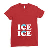 Ice Ice Baby Ladies Fitted T-Shirt