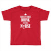 drink with a nurse Toddler T-shirt