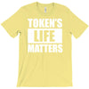 tokens life matters T-Shirt