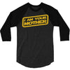 i am your mother 3/4 Sleeve Shirt
