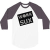 work sux 3/4 Sleeve Shirt