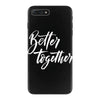 better together 3 iPhone 7 Plus Case