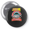 wake me up when it's friday Pin-back button