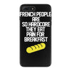 french people are so hard they eat pain for breakfast iPhone 7 Plus Case