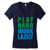 play hard, work lazily Women's V-Neck T-Shirt