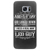 And 8th Day God Look Down So God Made A Leo Guy, Nice, Made, Look, Goo Samsung Galaxy S7 Edge