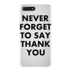 never forget to say thank you iPhone 7 Plus Case
