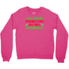 imake horrible since puns but only periodicaly Crewneck Sweatshirt