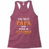 The Best Papa Was Born In September Racerback Tank