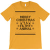 merry christmas ya filthy animal T-Shirt